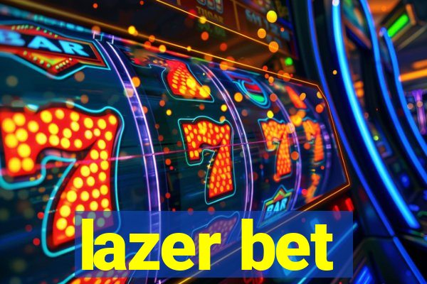 lazer bet